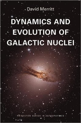 David Merritt - Dynamics and Evolution of Galactic Nuclei, Inbunden
