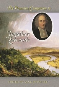 bokomslag The Princeton Companion to Jonathan Edwards