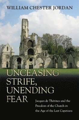 William Chester Jordan - Unceasing Strife, Unending Fear, Inbunden