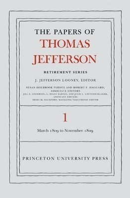 The Papers of Thomas Jefferson, Retirement Series, Volume 1 1