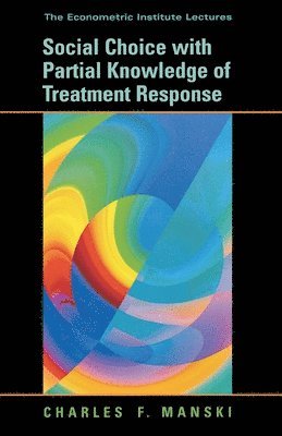 Charles F. Manski - Social Choice with Partial Knowledge of Treatment Response, Inbunden