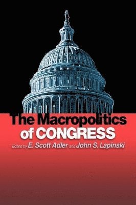 E. Scott Adler, John S. Lapinski - Macropolitics of Congress, Häftad
