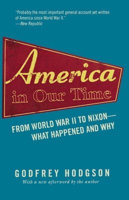 Godfrey Hodgson - America in Our Time, Häftad