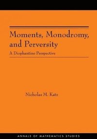 bokomslag Moments, Monodromy, and Perversity