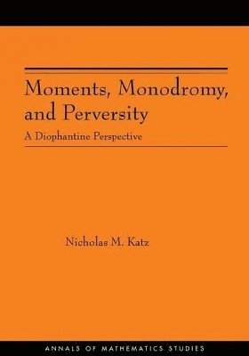 Nicholas M. Katz - Moments, Monodromy, and Perversity, Häftad