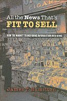 James T. Hamilton - All the News That's Fit to Sell, Häftad