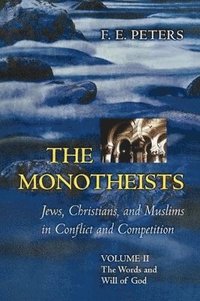 bokomslag The Monotheists: Jews, Christians, and Muslims in Conflict and Competition, Volume II