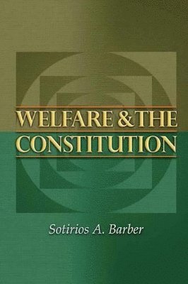 Sotirios A. Barber - Welfare and the Constitution, Häftad