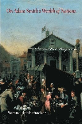 Samuel Fleischacker - On Adam Smith's Wealth of Nations, Häftad