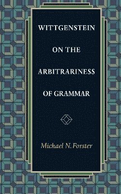 bokomslag Wittgenstein on the Arbitrariness of Grammar