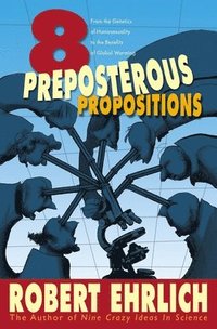 bokomslag Eight Preposterous Propositions