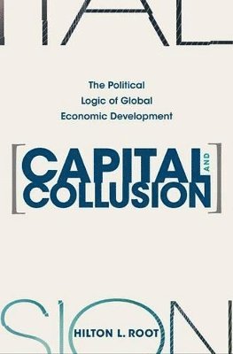 Hilton L. Root - Capital and Collusion, Inbunden