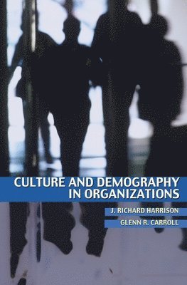 J. Richard Harrison, Glenn R. Carroll - Culture and Demography in Organizations, Häftad
