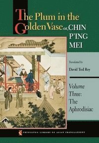 bokomslag The Plum in the Golden Vase or, Chin P'ing Mei, Volume Three