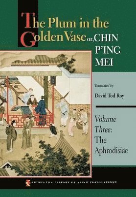 David Tod Roy - Plum in the Golden Vase or, Chin P'ing Mei, Volume Three, Inbunden
