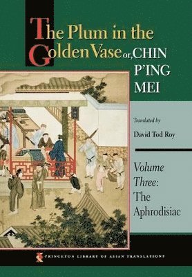 The Plum in the Golden Vase or, Chin P'ing Mei, Volume Three 1