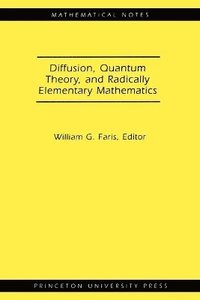 bokomslag Diffusion, Quantum Theory, and Radically Elementary Mathematics