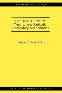 bokomslag Diffusion, Quantum Theory, and Radically Elementary Mathematics. (MN-47)