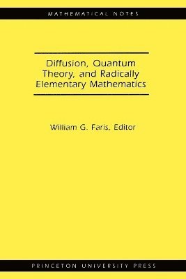Diffusion, Quantum Theory, and Radically Elementary Mathematics. (MN-47) 1
