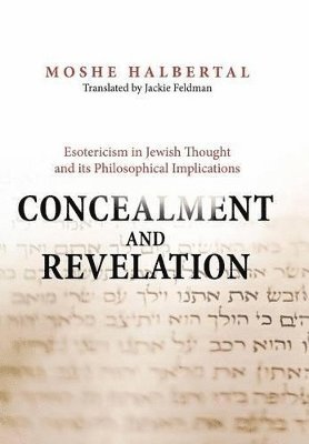 Moshe Halbertal - Concealment and Revelation, Inbunden