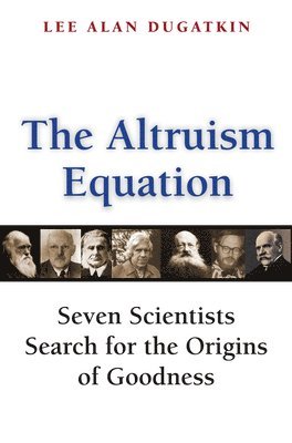 Lee Alan Dugatkin - Altruism Equation, Inbunden