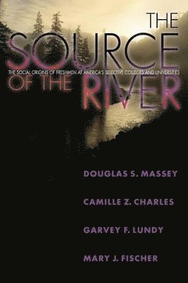 Douglas S. Massey, Camille Z. Charles, Garvey Lundy, Mary J. Fischer - Source of the River, Häftad