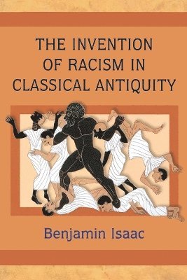 Benjamin Isaac - Invention of Racism in Classical Antiquity, Häftad