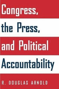 bokomslag Congress, the Press, and Political Accountability