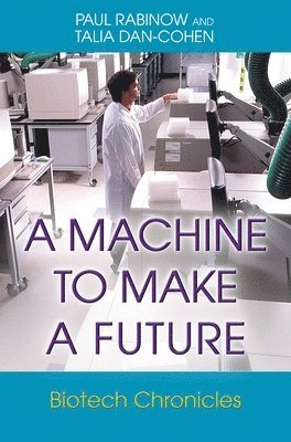 Paul Rabinow, Talia Dan-Cohen - Machine to Make a Future, Häftad