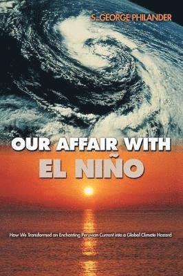S. George Philander - Our Affair with El Niño, Häftad