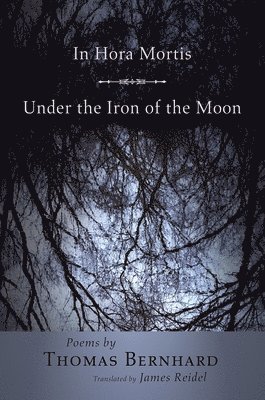 Thomas Bernhard - In Hora Mortis / Under the Iron of the Moon, Häftad