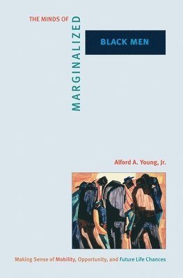 Alford A. Young - Minds of Marginalized Black Men, Häftad