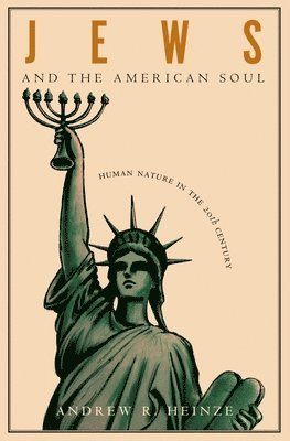 Andrew R. Heinze - Jews and the American Soul, Häftad