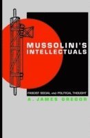 A. James Gregor - Mussolini's Intellectuals, Häftad