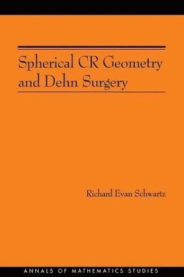 Spherical CR Geometry and Dehn Surgery (AM-165) 1