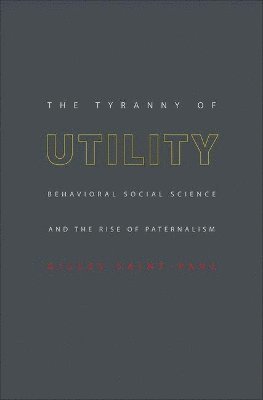 Gilles Saint-Paul - Tyranny of Utility, Inbunden