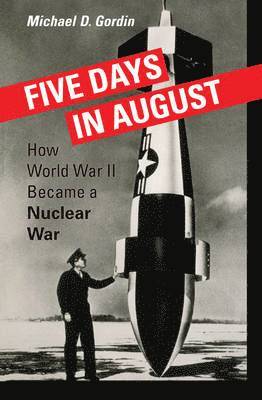 Michael D. Gordin - Five Days in August, Inbunden