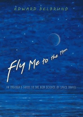 Edward Belbruno - Fly Me to the Moon, Inbunden