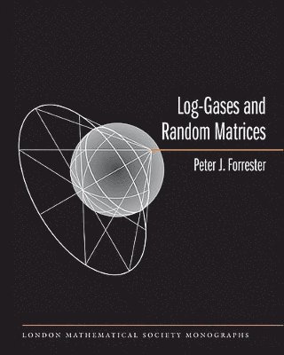 Peter J. Forrester, Peter J Forrester - Log-Gases and Random Matrices (LMS-34), Inbunden