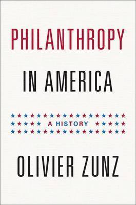Olivier Zunz - Philanthropy in America, Inbunden