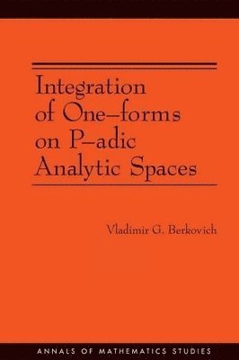 Integration of One-forms on P-adic Analytic Spaces. (AM-162) 1