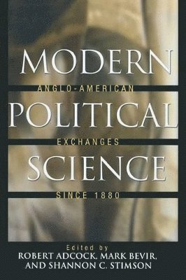 Robert Adcock, Mark Bevir, Shannon C. Stimson - Modern Political Science, Häftad
