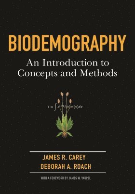 James R. Carey, Deborah Roach - Biodemography, Inbunden