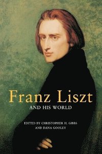 bokomslag Franz Liszt and His World