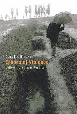 Carolin Emcke - Echoes of Violence, Inbunden