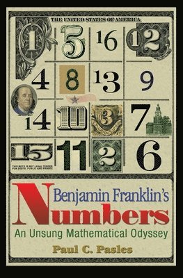 Paul C. Pasles - Benjamin Franklin's Numbers, Inbunden