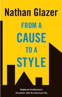 Nathan Glazer - From a Cause to a Style, Inbunden