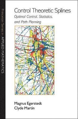 Magnus Egerstedt, Clyde Martin - Control Theoretic Splines, Inbunden