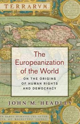 John M. Headley - Europeanization of the World, Inbunden
