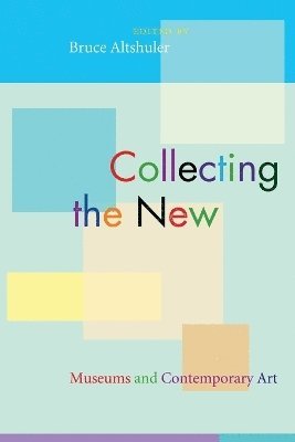 Bruce Altshuler - Collecting the New, Häftad